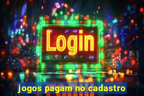 jogos pagam no cadastro